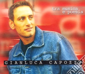 Gianluca Capozzi - Tra Musica E Poesia cd musicale di CAPOZZI GIANLUCA