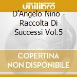 D'Angelo Nino - Raccolta Di Successi Vol.5 cd