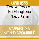 Teresa Rocco - Na Guagliona Napulitana cd