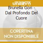 Brunella Gori - Dal Profondo Del Cuore