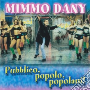 Mimmo Dany - Pubblico, Popolo, Popolani! cd musicale di Mimmo Dany