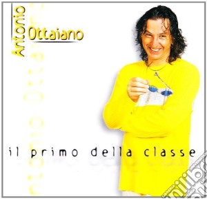 Antonio Ottaiano - Il Primo Della Classe cd musicale di Antonio Ottaiano