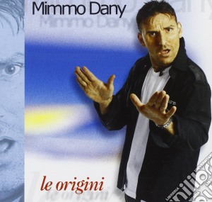 Mimmo Dany - Le Origini cd musicale di Mimmo Dany