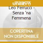 Leo Ferrucci - Senza 'na Femmena cd
