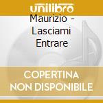 Maurizio - Lasciami Entrare cd