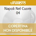Napoli Nel Cuore 04 cd musicale di AA.VV.