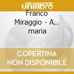 Franco Miraggio - A.. maria