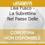 Lisa Fusco - La Subrettina Nel Paese Delle