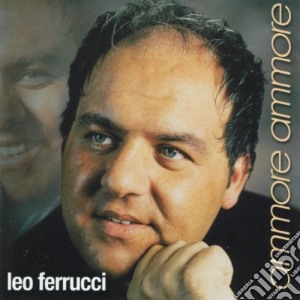 Leo Ferrucci - Ammore Ammore cd musicale di Leo Ferrucci