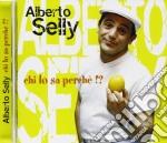 Alberto Selly - Chi Lo Sa Perche'!?