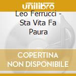 Leo Ferrucci - Sta Vita Fa Paura cd musicale di Leo Ferrucci