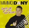 Mimmo Dany - Quello Che Gli Altri Non Dico cd