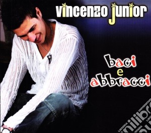Vincenzo Junior - Baci E Abbracci cd musicale di Vincenzo Junior