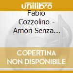 Fabio Cozzolino - Amori Senza Limiti cd