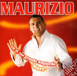 Maurizio - Tu Si Na Granda Bugiarda...ma cd musicale di Maurizio