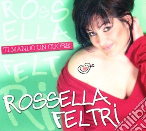 Rossella Feltri - Ti Mando Un Cuore cd musicale di Rossella Feltri