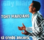 Tony Marciano - Ci Credo Ancora cd