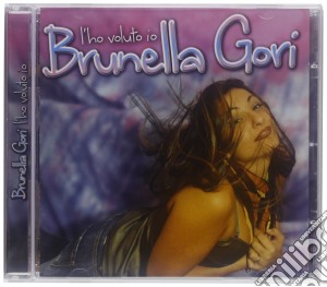 Brunella Gori - L'ho Voluto Io cd musicale di Brunella Gori