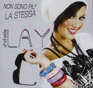 Stefania Lay - Non Sono Piu' La Stessa cd musicale di Stefania Lay