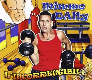 Mimmo Dany - L'incorreggibile cd musicale di Mimmo Dany