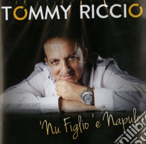 Tommy Riccio - 'nu Figlio 'e Napule cd musicale di Tommy Riccio