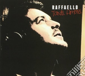 Raffaello - Tanti Amori cd musicale di Raffaello