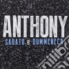 Anthony - Sabato E Domenica cd
