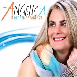 Angelica - Oltre Le Apparenze cd musicale di Angelica