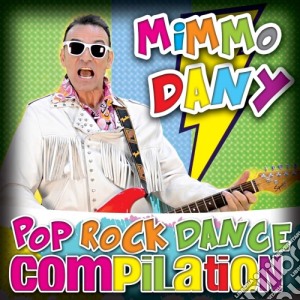 Mimmo Dany - Pop Rock Dance Compilation cd musicale di Mimmo Dany