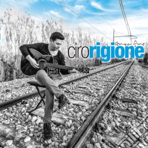 Ciro Rigione - Senza Fine cd musicale di Ciro Rigione