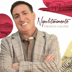 Franco Calone - Napulitanamente cd musicale di Franco Calone