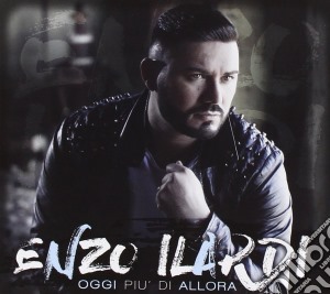 Enzo Ilardi - Oggi Piu' Di Allora cd musicale di Enzo Ilardi
