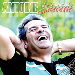 Antoine - Raccolta Di Successi cd musicale di Antoine