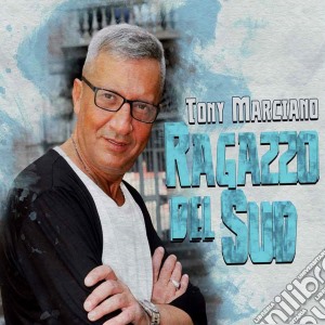 Tony Marciano - Ragazzo Del Sud cd musicale di Tony Marciano