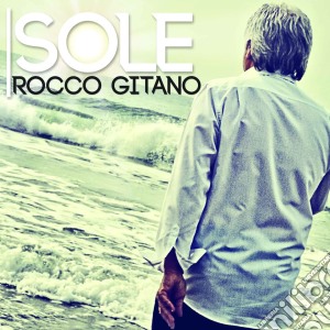 Rocco Gitano - Sole cd musicale di Rocco Gitano