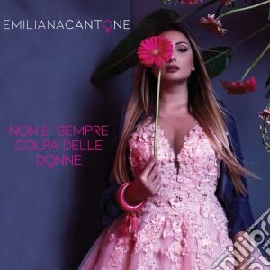 Emiliana Cantone - Non E' Sempre Colpa Delle Donne cd musicale di Emiliana Cantone