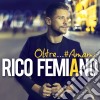 Rico Femiano - Oltre Amami cd musicale di Rico Femiano