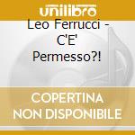 Leo Ferrucci - C'E' Permesso?! cd musicale