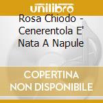 Rosa Chiodo - Cenerentola E' Nata A Napule cd