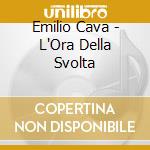 Emilio Cava - L'Ora Della Svolta cd