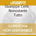 Giuseppe Centi - Nonostante Tutto cd
