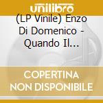 (LP Vinile) Enzo Di Domenico - Quando Il Silenzio Fa Male vinile