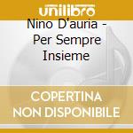 Nino D'auria - Per Sempre Insieme cd