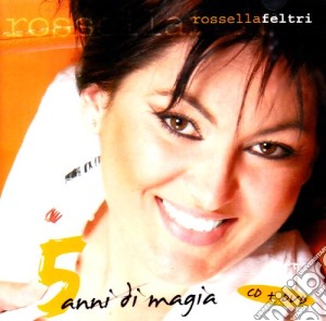 Rossella Feltri - 5 Anni Di Magia (Cd+Dvd) cd musicale di Rossella Feltri