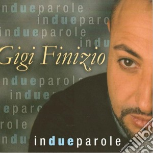 Gigi Finizio - In Due Parole cd musicale di FINIZIO GIGI