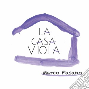 Marco Fasano - La Casa Viola cd musicale di Marco Fasano