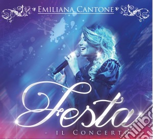 Emiliana Cantone - Festa Il Concerto (Cd+Dvd+Poster) cd musicale di Emiliana Cantone