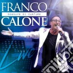 Franco Calone - Sognavo Di Cantare Live (Cd+Dvd) cd
