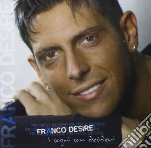 Franco Desire' - I Sogni Son Desideri cd musicale di Franco Desire'