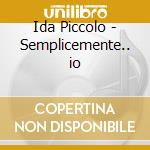 Ida Piccolo - Semplicemente.. io cd